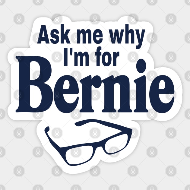 Ask Me Why I'm For Bernie Sticker by Yesteeyear
